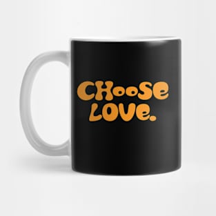 Choose Love Mug